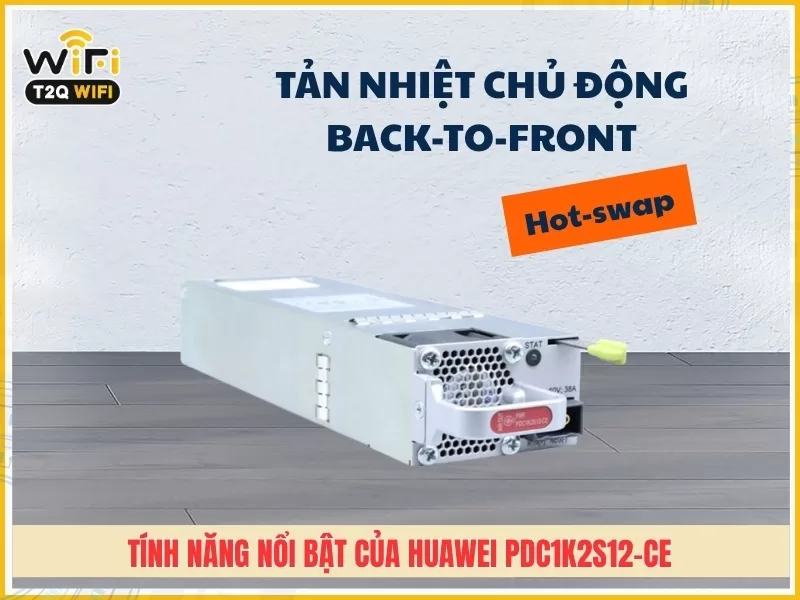 Tính năng nổi bật của Huawei PDC1K2S12-CE