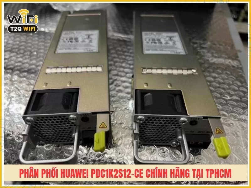 T2QWIFI - Đơn vị phân phối Huawei PDC1K2S12-CE chính hãng tại TPHCM