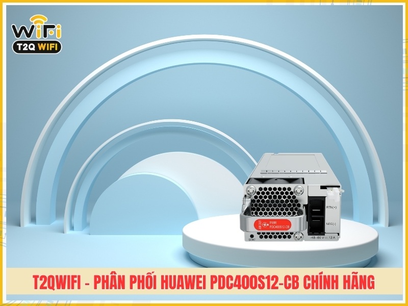 T2QWIFI - Địa chỉ phân phối Huawei PDC400S12-CB chính hãng