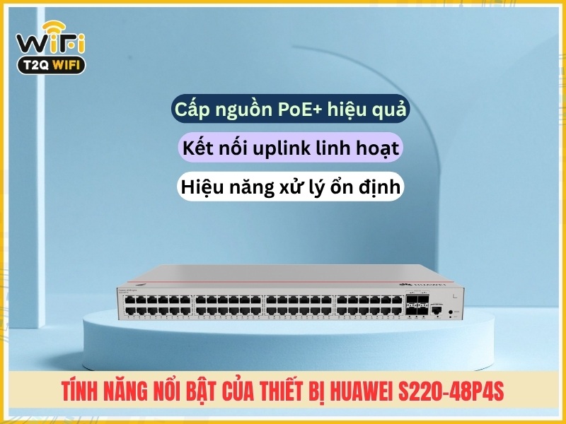 Tính năng nổi bật của thiết bị Huawei S220-48P4S