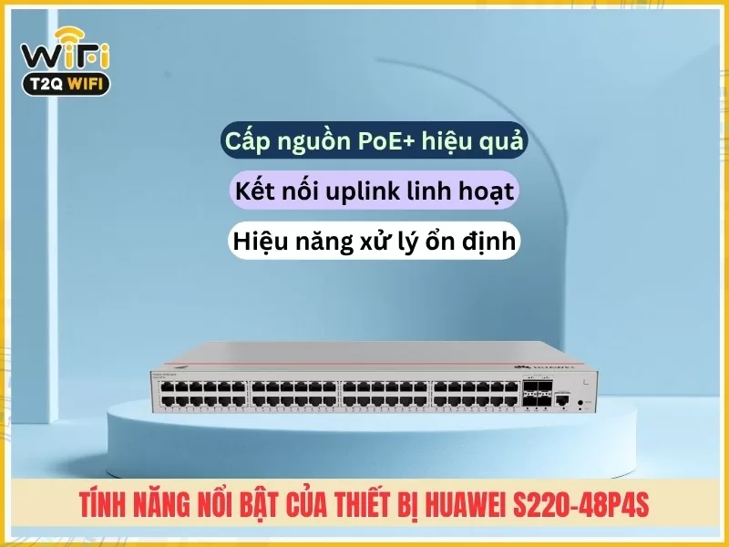 Tính năng nổi bật của thiết bị Huawei S220-48P4S