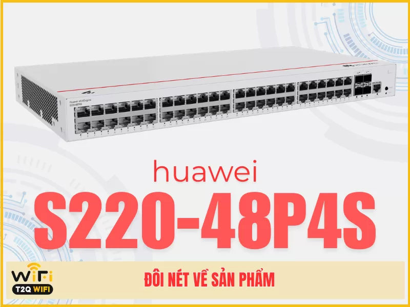 Đôi nét về sản phẩm Huawei S220-48P4S
