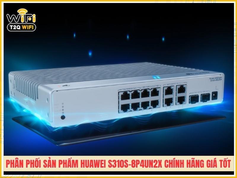 T2QWIFI - Nhà phân phối sản phẩm Huawei S310S-8P4UN2X chính hãng giá tốt