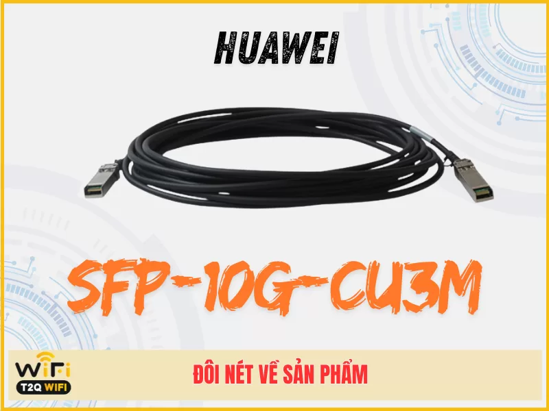 Đôi nét về sản phẩm Huawei SFP-10G-CU3M