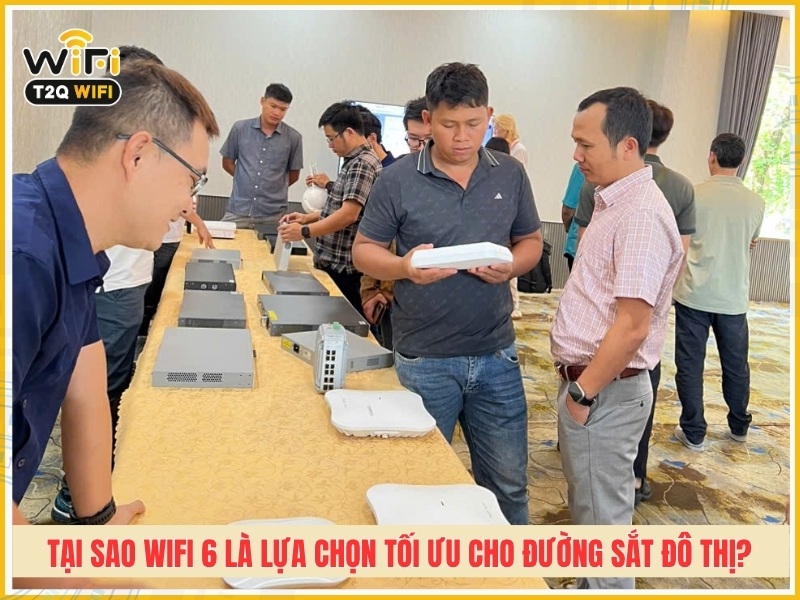 Tại sao Wifi 6 là lựa chọn tối ưu cho đường sắt đô thị?