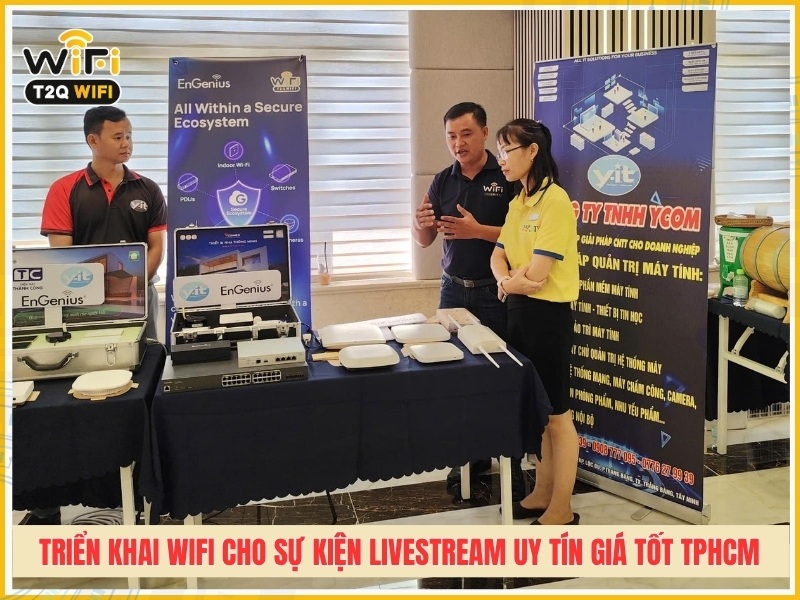 T2QWIFI - Đơn vị triển khai Wifi cho sự kiện livestream uy tín giá tốt tại TPHCM