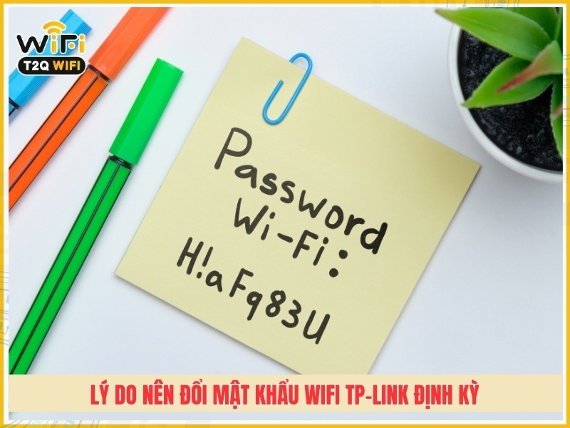 lý do nên đổi mật khẩu Wifi TP-Link định kỳ