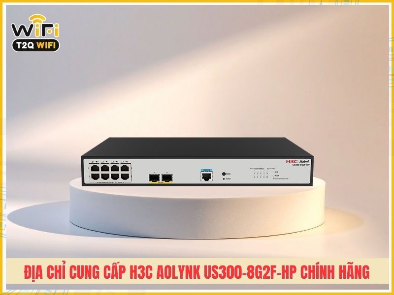 Địa chỉ cung cấp H3C Aolynk US300-8G2F-HP chính hãng tại TPHCM
