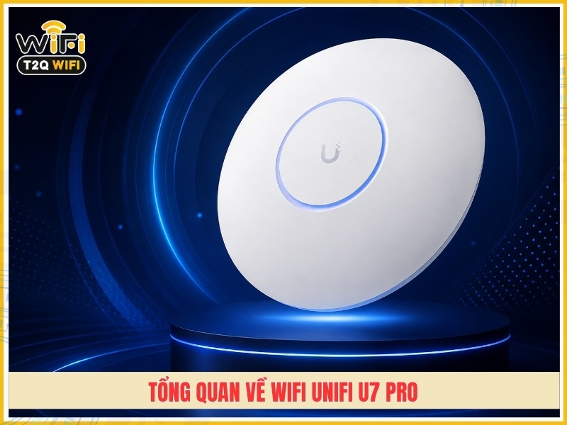 Tổng quan về WiFi UniFi U7 Pro