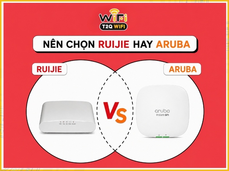 Nên chọn Ruijie hay Aruba cho doanh nghiệp SMB?