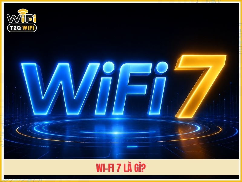Wi-Fi 7 là gì?