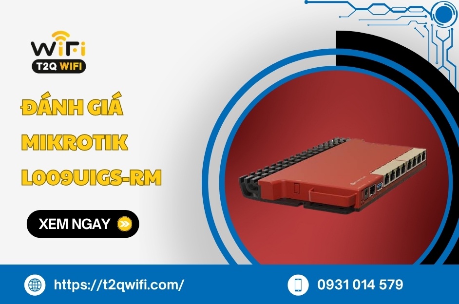 Đánh giá MikroTik L009UiGS-RM: Router 200 user đáng mua?