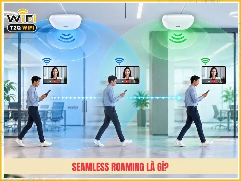 Seamless roaming là gì? Phân biệt với roaming thông thường