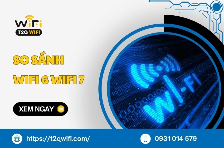So sánh WiFi 6 vs WiFi 6E vs WiFi 7: Nên NÂNG CẤP khi nào?